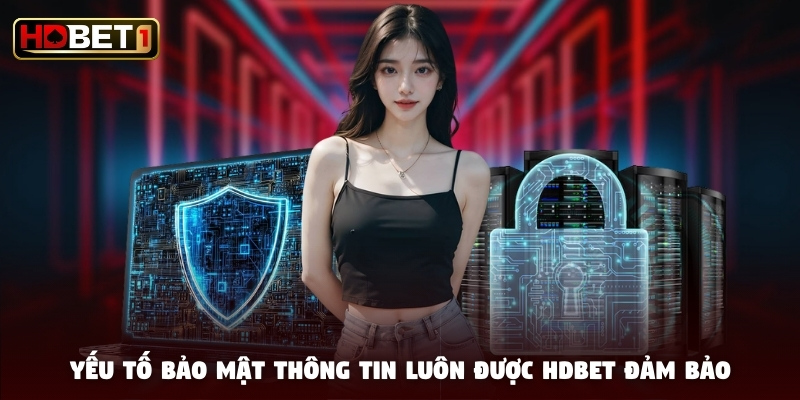 Yếu tố bảo mật thông tin luôn được HDBET đảm bảo