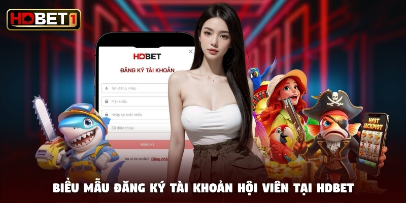 Biểu mẫu đăng ký tài khoản hội viên tại HDBET