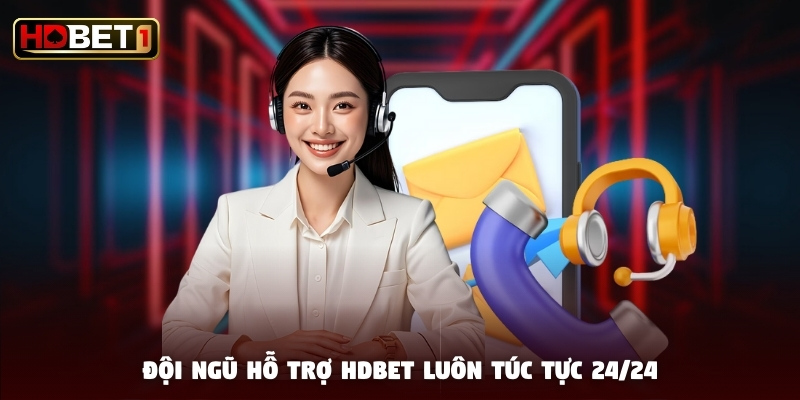 Đội ngũ hỗ trợ HDBET luôn túc trực 24/24