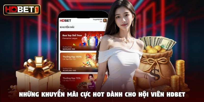 Những khuyến mãi cực hot dành cho hội viên HDBET