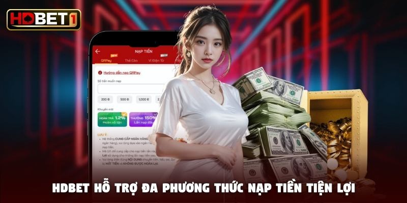 HDBET hỗ trợ đa phương thức nạp tiền tiện lợi
