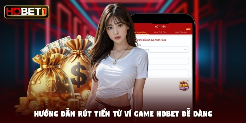 Hướng dẫn rút tiền từ ví game HDBET dễ dàng