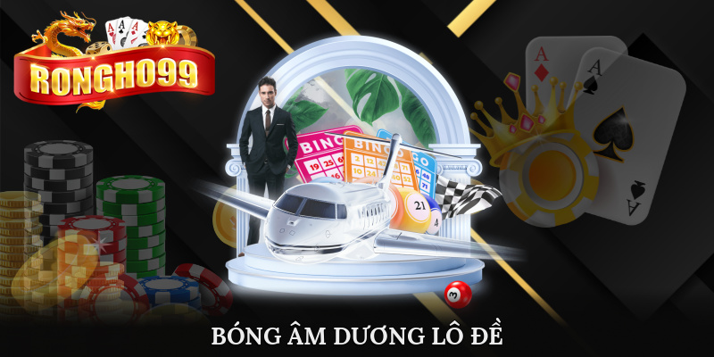 bong am duong lo de