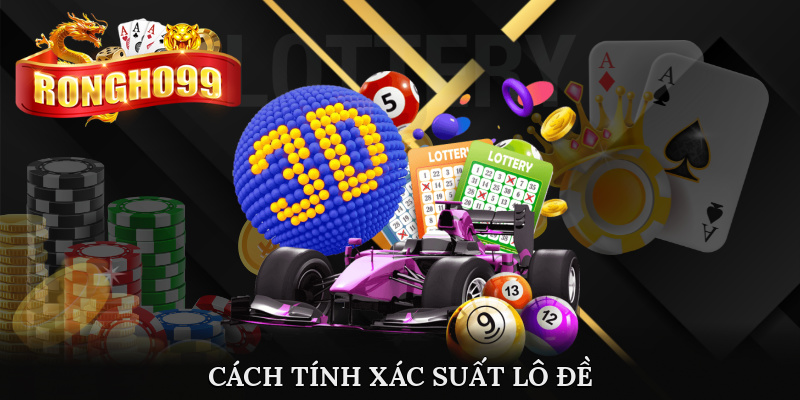 cach tinh xac suat lo de