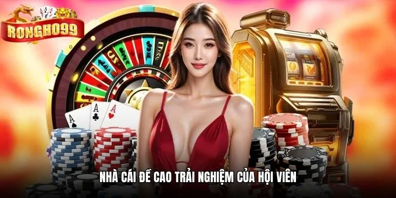 nha cai de cao trai nghiem cua hoi vien Nhà cái đề cao trải nghiệm của hội viên