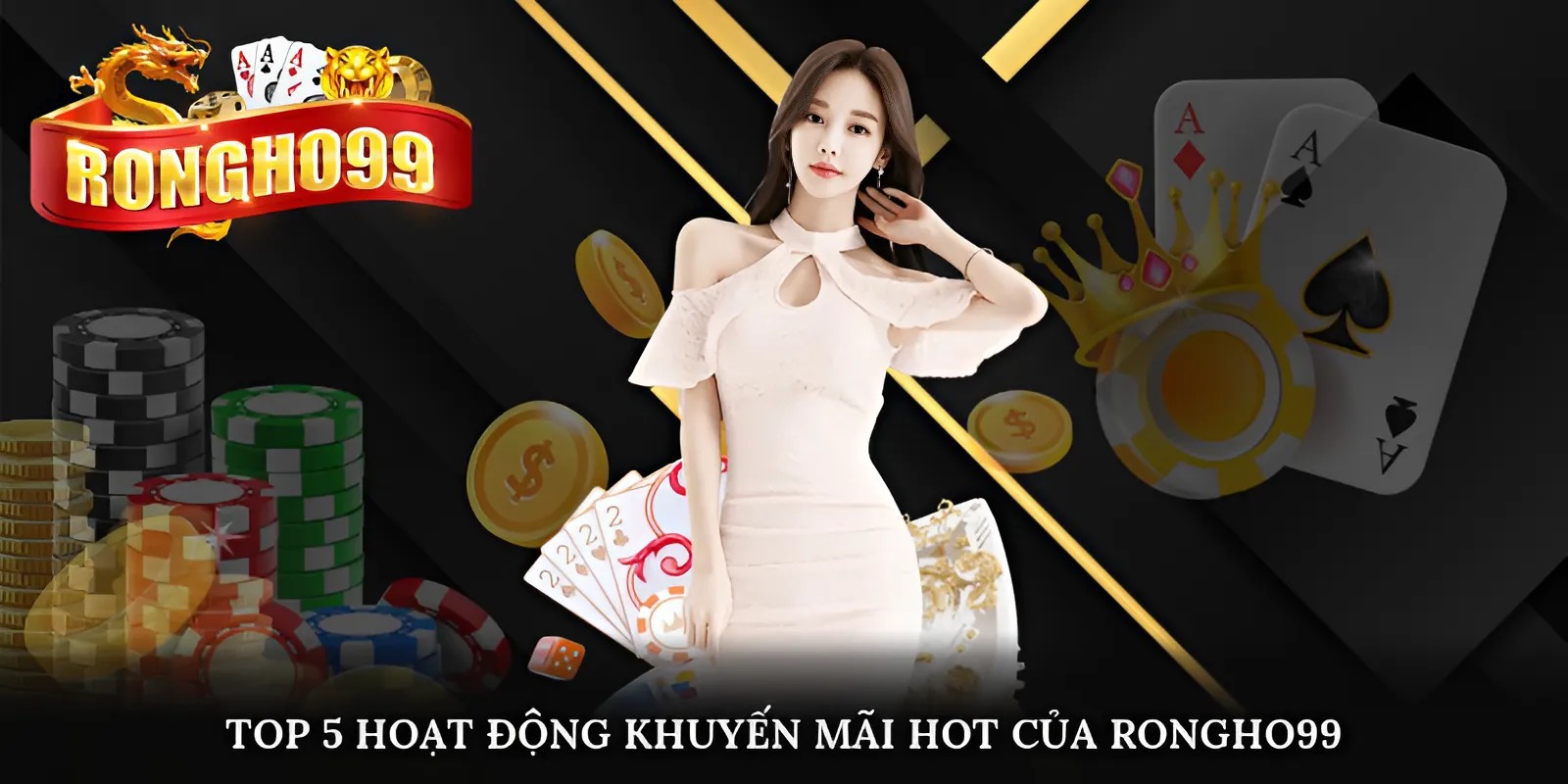Top 5 hoạt động khuyến mãi hot của Rongho99